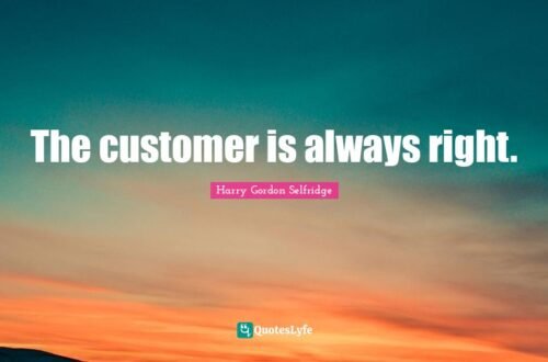 Customer Is Always Right Full Quote