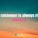 Customer Is Always Right Full Quote